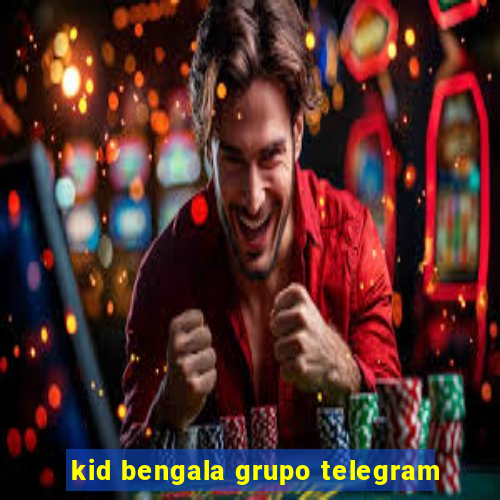 kid bengala grupo telegram